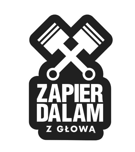 Naklejka "ZAPI**DALAM Z GŁOWĄ"